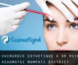 Chirurgie Esthétique à Dr Ruth Segomotsi Mompati District Municipality
