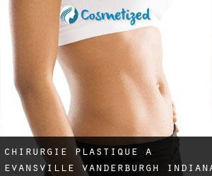 chirurgie plastique à Evansville (Vanderburgh, Indiana)