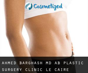 Ahmed BARGHASH MD. A.B. Plastic Surgery Clinic (Le Caire)