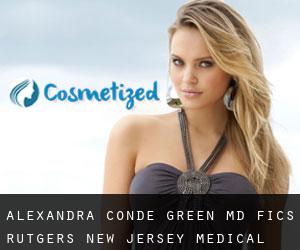Alexandra CONDE-GREEN MD, FICS. Rutgers New Jersey Medical School (Ackermans Mills)