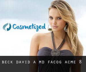 Beck David A MD FACOG (Acme) #8