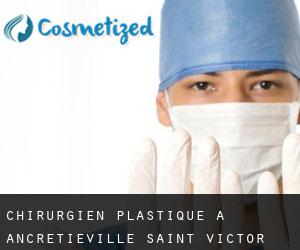 Chirurgien Plastique à Ancretiéville-Saint-Victor