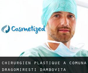Chirurgien Plastique à Comuna Dragomireşti (Dâmboviţa)