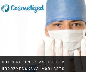 Chirurgien Plastique à Hrodzyenskaya Voblastsʼ