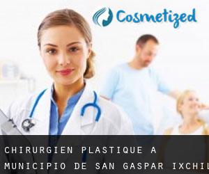 Chirurgien Plastique à Municipio de San Gaspar Ixchil