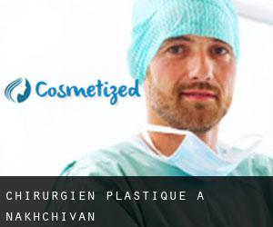 Chirurgien Plastique à Nakhchivan