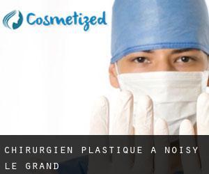 Chirurgien Plastique à Noisy-le-Grand