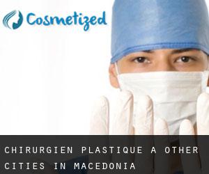 Chirurgien Plastique à Other Cities in Macedonia