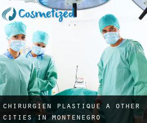 Chirurgien Plastique à Other Cities in Montenegro