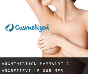 Augmentation mammaire à Ancretteville-sur-Mer