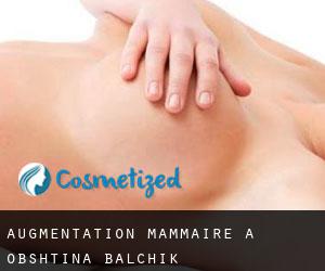 Augmentation mammaire à Obshtina Balchik