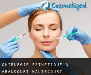Chirurgie Esthétique à Abaucourt-Hautecourt