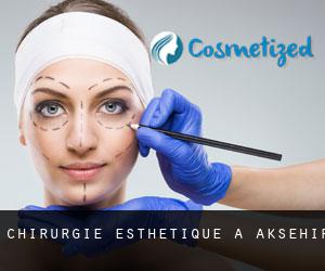 Chirurgie Esthétique à Akşehir