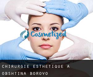 Chirurgie Esthétique à Obshtina Borovo