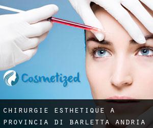 Chirurgie Esthétique à Provincia di Barletta - Andria - Trani