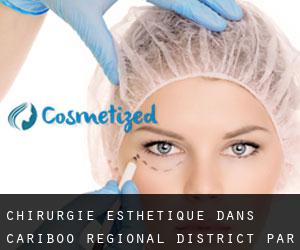 Chirurgie Esthétique dans Cariboo Regional District par ville - page 1