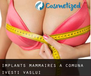 Implants mammaires à Comuna Iveşti (Vaslui)