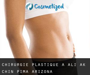 chirurgie plastique à Ali Ak Chin (Pima, Arizona)