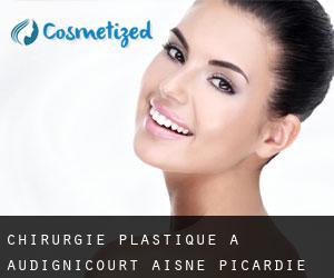 chirurgie plastique à Audignicourt (Aisne, Picardie)