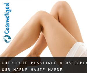 chirurgie plastique à Balesmes-sur-Marne (Haute-Marne, Champagne-Ardenne)