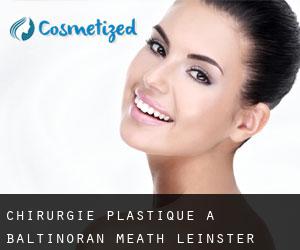 chirurgie plastique à Baltinoran (Meath, Leinster)