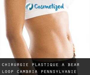 chirurgie plastique à Bear Loop (Cambria, Pennsylvanie)
