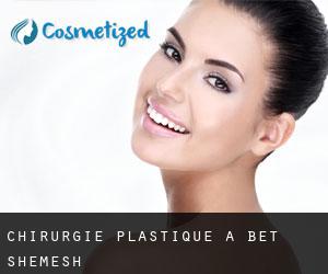 chirurgie plastique à Bet Shemesh