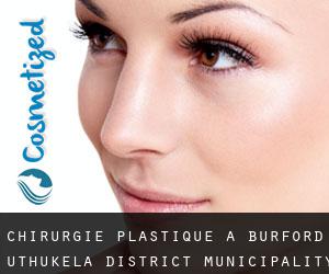 chirurgie plastique à Burford (uThukela District Municipality, KwaZulu-Natal)