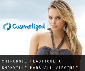 chirurgie plastique à Knoxville (Marshall, Virginie-Occidentale)