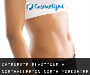chirurgie plastique à Northallerton (North Yorkshire, Angleterre)