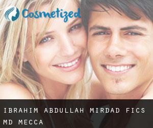 Ibrahim Abdullah MIRDAD FICS, MD. (Mecca)