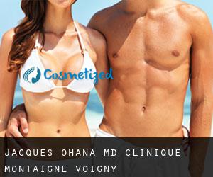 Jacques OHANA MD. Clinique Montaigne (Voigny)