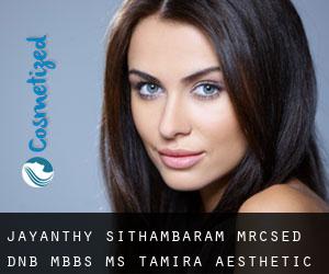 Jayanthy SITHAMBARAM MRCSEd, DNB, MBBS, MS. TAMIRA Aesthetic Healthcare and Lifestyle Pvt Ltd (Tiruvottiyūr)