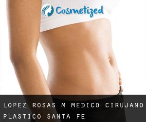 Lopez Rosas M Medico Cirujano Plastico (Santa Fe)