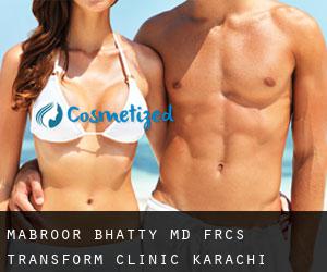 Mabroor BHATTY MD, FRCS. Transform Clinic (Karachi)