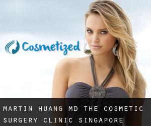 Martin HUANG MD. The Cosmetic Surgery Clinic (Singapore)