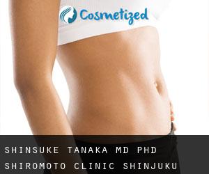 Shinsuke TANAKA MD, PhD. Shiromoto Clinic Shinjuku (Tokyo)